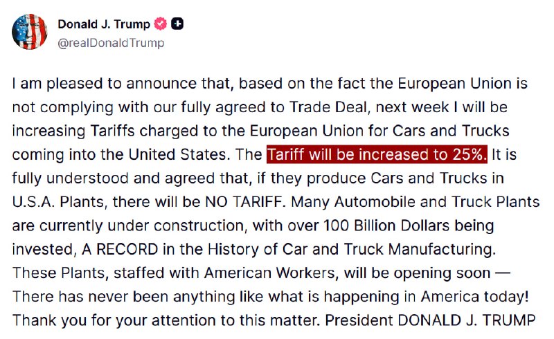 JUST IN - Trump announces increase of EU tariffs to 25% for cars and trucks imported into the United States.Source: 