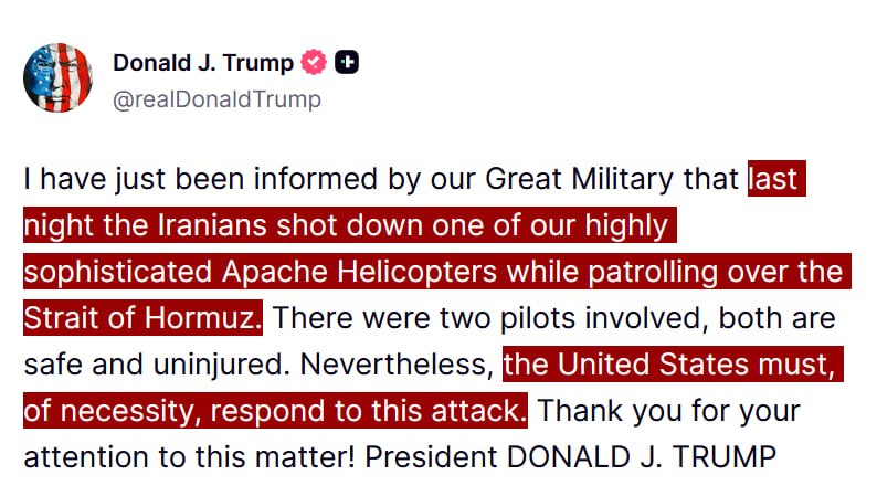 JUST IN - Iran shoots down a U.S. Apache helicopter patrolling the Strait of Hormuz last night, Trump says the U.S. must 