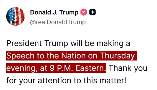 JUST IN - Trump will make a speech to the Nation on Thursday evening, at 9PM EST.Source: 