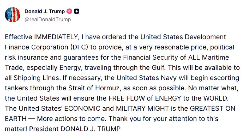 JUST IN - Trump orders U.S. to provide insurance and guarantees for ships in the gulf, adding, the U.S. Navy will escort tankers if necessary.Source: 