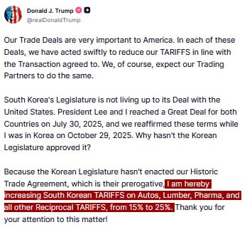 JUST IN - Trump increases tariffs on South Korea for autos, lumber, pharma, and all other reciprocal tariffs, from 15% to 25%.Source: 