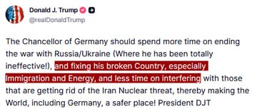 JUST IN - Trump says Germany's chancellor should focus more on Russia/Ukraine war, fixing Germany especially in immigration and energy and less time interfering with 