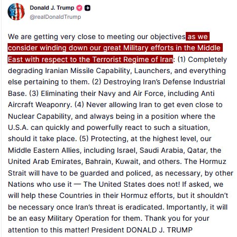 NEW - Trump says U.S. is getting very close to meeting its objectives and is considering winding down its military ⁠efforts in the Iran ​war.Source: 