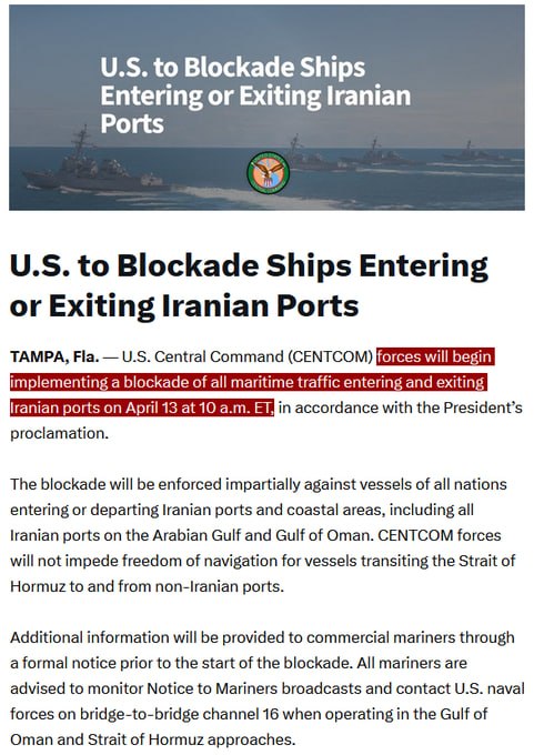 JUST IN - CENTCOM announces that a blockade of all maritime traffic entering and exiting Iranian ports will begin on April 13 at 10 a.m. ET.Source: 