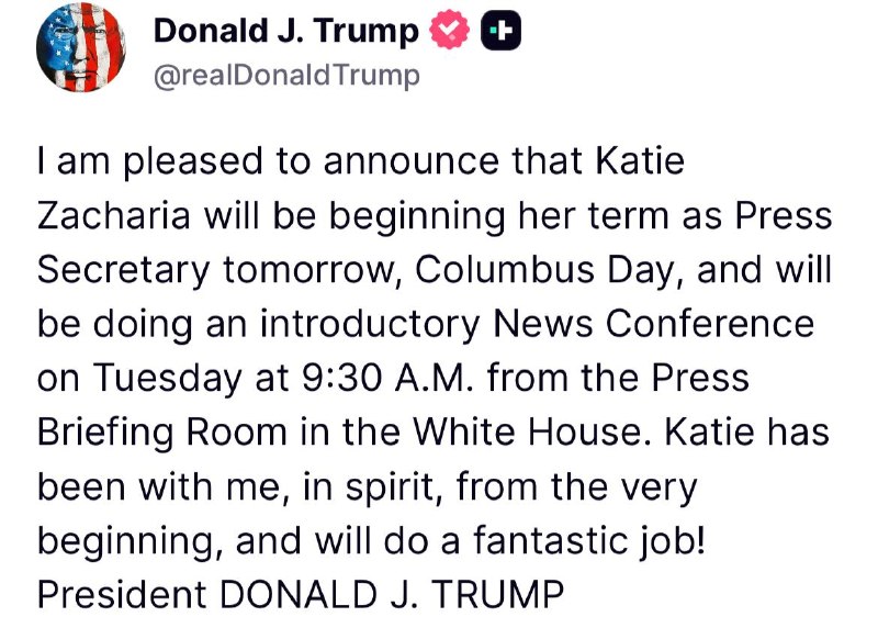 JUST IN - Trump announces that his new Press Secretary, Katie Zacharia will start tomorrow.Source: 